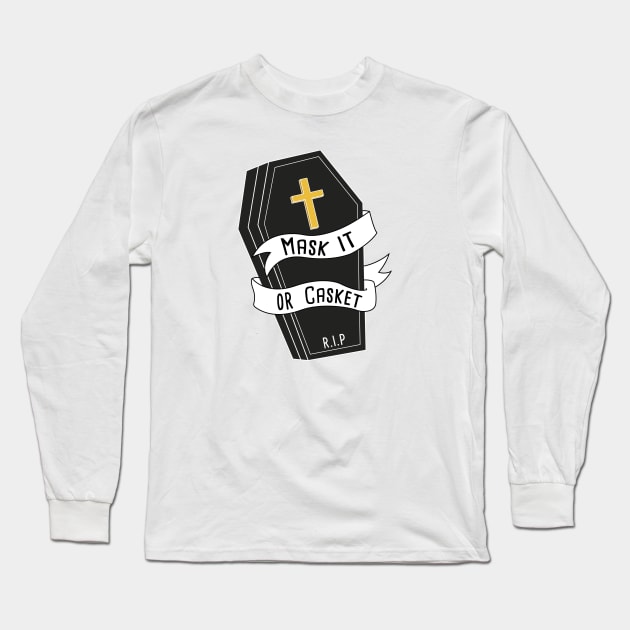 Mask it or Casket! Long Sleeve T-Shirt by Bex Taylor Design